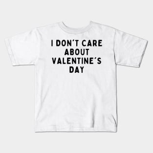 I Don't Care About Valentine's Day, Funny White Lie Party Idea Outfit, Gift for My Girlfriend, Wife, Birthday Gift to Friends Kids T-Shirt